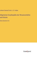 Allgemeine Encyklopädie der Wissenschaften und Künste: Erste Section A-G 3382006014 Book Cover