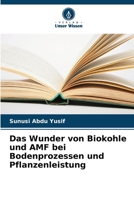Das Wunder von Biokohle und AMF bei Bodenprozessen und Pflanzenleistung (German Edition) 6206481255 Book Cover