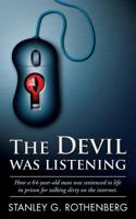 The Devil Was Listening: How a 64-Year-Old Man Was Sentenced to Life in Prison for Talking Dirty on the Internet 0999746502 Book Cover