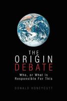 The Origin Debate 1450054897 Book Cover