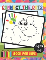 Connect The Dots Book For Kids: Drawing and Coloring Book for Kids ages 4-6, 6-8, Challenging Dot to Dot Puzzles for Fun and Educational Activity, a ... with Random Cute Animals and different levels B087R3WGSM Book Cover