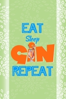Eat Sleep Gin Repeat: Notebook Journal Composition Blank Lined Diary Notepad 120 Pages Paperback Green Texture Gin 1707056374 Book Cover