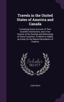 Travels in the United States of America and Canada: Containing Some Account of Their Scientific Institutions, and a Few Notices of the Geology and ... an Essay On the Natural Boundaries of Empires 1357072600 Book Cover