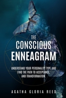 The Conscious Enneagram: Understand Your Personality Type and Find the Path to Acceptance, and Transformation B093WBR7X7 Book Cover