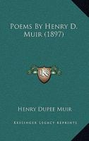 Poems By Henry D. Muir 0548571406 Book Cover