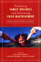 Promoting Family Wellness and Preventing Child Maltreatment: Fundamentals for Thinking and Action 0802083838 Book Cover