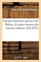 Socrate Chrestien Autres Oeuvres Du Mesme Autheur. Dissertation, Ou Diverses Remarques 2014500991 Book Cover