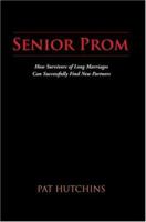 Senior Prom: How Survivors of Long Marriages Can Successfully Find New Partners 0595438253 Book Cover