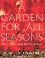 A Garden for All Seasons: Create a Year-round Beautiful Garden 0755310810 Book Cover