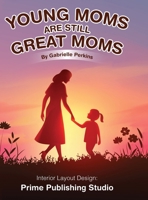 Young Moms Are Still Great Moms B0GSGVGCSD Book Cover