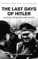 The Last Days of Hitler: The Legends, the Evidence, the Truth 1407221337 Book Cover