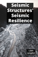 Seismic Structures' Seismic Resilience: Seismic Retrofitting For Enhanced Building Safety B0FF3QDLBW Book Cover
