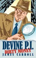 Devine P.I.:Dirty Money 1449054358 Book Cover