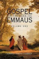 Gospel (on the Road To) Emmaus: Volume One 1456774301 Book Cover