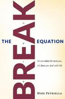 The BREAK Equation: It's not what life deals you, it's how you deal with life. 1599322722 Book Cover