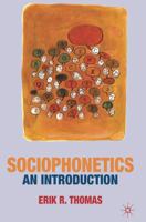 Sociophonetics: An Introduction 0230224555 Book Cover