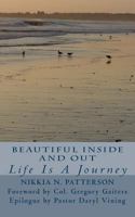 Beautiful Inside and Out: Life Is a Journey 1479339466 Book Cover