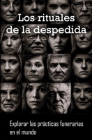 Los rituales de la despedida: Explorar las prácticas funerarias en el mundo B0CGWQKWPK Book Cover