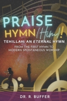 Praise Hymn (Him)!: Tehillah: An Eternal Hymn B09BYBFNMR Book Cover