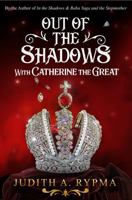Out of the Shadows: With Catherine the Great 1736731165 Book Cover