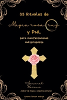 33 Rituales de magia rosacruz y PNL para manifestaciones multipropósito (Arcanah Bacana) (Spanish Edition) B0F49CVRC1 Book Cover