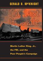 The Last Crusade: Martin Luther King Jr., the Fbi, and the Poor People's Campaign 0813333849 Book Cover