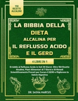 LA BIBBIA DELLA DIETA ALCALINA PER IL REFLUSSO ACIDO E IL GERD 4 LIBRI IN 1 (Italian Edition) B0DZGNPBHW Book Cover