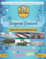 Volleyball Crossword Bilingual English-Hungarian: 500+ Volleyball Vocabulary Words Perfect Gift For Hungarian Learners through Hungarian/English Clues Featuring Inspirational Quotes for Positive Vibes B09SBYCKWJ Book Cover