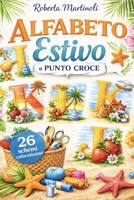 Alfabeto Estivo a Punto Croce: Lettere fresche e solari con motivi mare, sole e vacanze (Italian Edition) B0GVY1XSL1 Book Cover