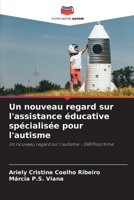 Un nouveau regard sur l'assistance éducative spécialisée pour l'autisme: Un nouveau regard sur l'autisme - DIR/Floortime 6206115488 Book Cover