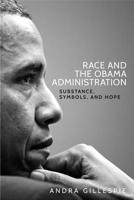 Race and the Obama Administration: Substance, symbols, and hope 1526105020 Book Cover