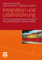 Integration Und Lebensfuhrung: Ein Forschungsgestutzter Beitrag Zur Theoriebildung Der Sozialen Arbeit 3531178067 Book Cover