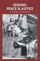 Seeking Peace & Justice: Your Image of God Matters 1973652218 Book Cover