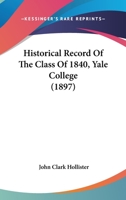 Historical Record Of The Class Of 1840, Yale College 110417748X Book Cover