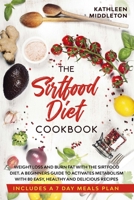 Sirtfood Diet Cookbook: Weight Loss and Burn fat with The Sirtfood Diet. A complete Guide to Activates Metabolism With 80 Easy, Healthy and Delicious Recipes 1914109538 Book Cover