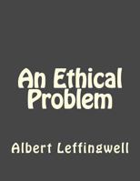 An Ethical Problem, Or, Sidelights Upon Scientific Experimentation on Man and Animals 1534854479 Book Cover