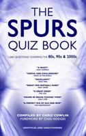 The Spurs Quiz Book: Covering the 80s, 90s and 2000s. Chris Cowlin 1906358869 Book Cover