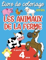 Livre de Coloriage Enfant Les Animaux de la Ferme: à partir de 4 ans, Grand Format, 32 Coloriages B08P4LZRPT Book Cover