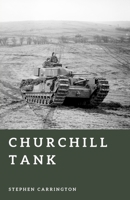 Churchill Tank: Britain’s Steel Fortress (The World War II Library: Weapons) B0H58R8JRR Book Cover