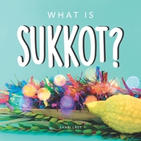 What is Sukkot?: Your guide to the unique traditions of the Jewish Festival of Huts 1917200048 Book Cover
