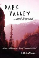 Dark Valley ...and Beyond 1600349579 Book Cover