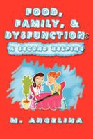 Food, Family, & Dysfunction:: A Second Helping 1477287353 Book Cover