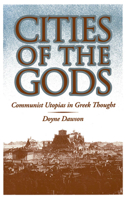 Cities of the Gods: Communist Utopias in Greek Thought 0195069838 Book Cover