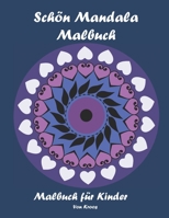 Schön Mandala Malbuch: Mandala Malbuch für Kinder ab 6 Jahren: Förderung von Kreativität, Spaß, Konzentration auch für Teenager und geeignet für Jungen und Mädchen. Taschenbuch B08R6TMZQT Book Cover
