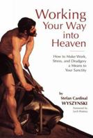 Sanctify Your Daily Life: How to Transform Work Into a Source of Strength, Holiness, and Joy 1682780643 Book Cover