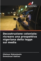 Decostruzione coloniale: ricreare una prospettiva nigeriana della legge sui media 6205303256 Book Cover