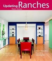 Ranches: Design Ideas for Renovating, Remodeling, and Building New
