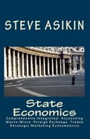 State Economics: Comprehensive Macro-Micro Economics' Simple Fiscal-Monetary Export-Import Accouting, Integrated Supply-Demand Managerial ... Mathematical Engineering Visual . 1461066093 Book Cover