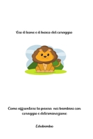 Leo il leone e il bosco del coraggio: Come affrontare le paure dei più piccoli con una favola adatta a tutta la famiglia (Italian Edition) B0CRHWBP4X Book Cover