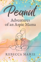 Peanut: Adventures of an Aspie Mama 1958729809 Book Cover